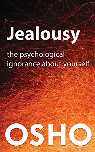 Read Jealousy: The Psychological Ignorance about Yourself (OSHO Singles), written by Osho