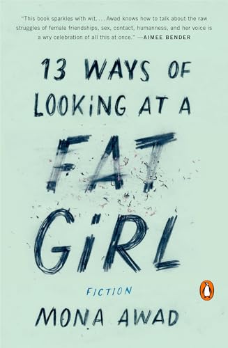 Read 13 Ways of Looking at a Fat Girl: A Novel, written by Mona Awad