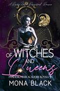 Read Of Witches and Queens: a Reverse Harem Paranormal Romance (Pandemonium Academy Royals Book 4), written by Mona Black