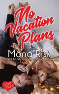 Read No Vacation Plans (Love Plans Book 9), written by Mona Risk