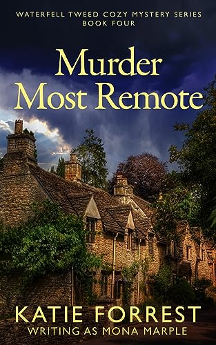Read Murder Most Remote (Waterfell Tweed Cozy Mystery Series Book 4), written by Mona Marple; Katie Forrest