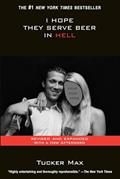 Read I Hope They Serve Beer In Hell, written by Tucker Max