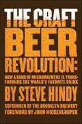 Read The Craft Beer Revolution: How a Band of Microbrewers Is Transforming the World's Favorite Drink, written by Steve Hindy