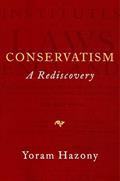 Read Conservatism: A Rediscovery, written by Yoram Hazony Read Conservatism: A Rediscovery, written by Yoram Hazony