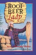 Read Root Beer Lady: The Story Of Dorothy Molter, written by Bob Cary