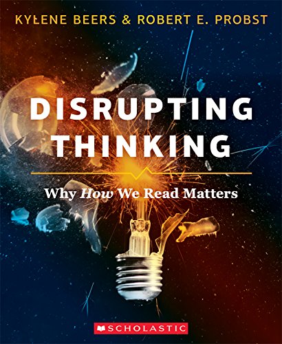 Read Disrupting Thinking, written by Kylene Beers; Robert E. Probst