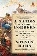 Read A Nation Without Borders: The United States and Its World in an Age of Civil Wars, 1830-1910 (The Penguin History of the United States), written by Steven Hahn