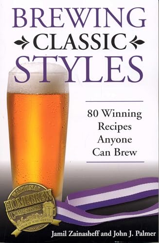 Read Brewing Classic Styles: 80 Winning Recipes Anyone Can Brew, written by Jamil Zainasheff; John Palmer Read Brewing Classic Styles: 80 Winning Recipes Anyone Can Brew, written by Jamil Zainasheff; John Palmer