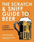 Read The Scratch & Sniff Guide to Beer: A Beer Lover's Companion, written by Justin Kennedy