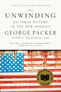 Read The Unwinding: An Inner History of the New America, written by George Packer