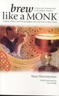 Read Brew Like a Monk: Trappist, Abbey, and Strong Belgian Ales and How to Brew Them, written by Stan Hieronymus