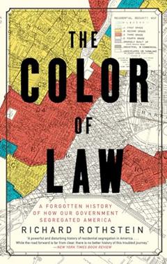 The Color of Law: A Forgotten History of How Our Government Segregated America, written by Richard Rothstein