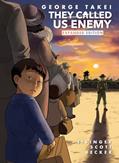 Read They Called Us Enemy: Expanded Edition, written by George Takei; Justin Eisinger; Steven Scott; Harmony Becker
