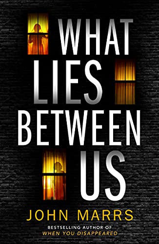 Read What Lies Between Us, written by John Marrs
