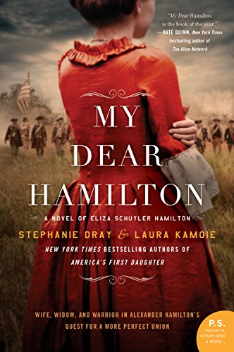 Read My Dear Hamilton: A Novel of Eliza Schuyler Hamilton, written by Stephanie Dray; Laura Kamoie
