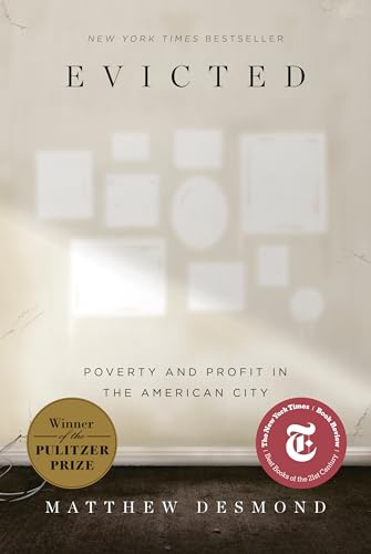 Read Evicted: Poverty and Profit in the American City, written by Matthew Desmond