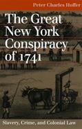 Read The Great New York Conspiracy of 1741: Slavery, Crime, and Colonial Law (Landmark Law Cases and American Society), written by Peter Charles Hoffer