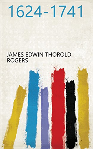Read 1624-1741, written by James Edwin Thorold Rogers
