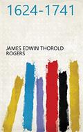Read 1624-1741, written by James Edwin Thorold Rogers