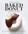 Read The Easy Baked Donut Cookbook: 60 Sweet and Savory Recipes for Your Oven and Mini Donut Maker, written by Sara Mellas