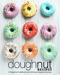 Read Doughnut Recipes: A Doughnut Cookbook with Delicious Doughnut Recipes (2nd Edition), written by BookSumo Press Read Doughnut Recipes: A Doughnut Cookbook with Delicious Doughnut Recipes (2nd Edition), written by BookSumo Press
