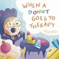 Read When a Donut Goes to Therapy, written by Erin Winters