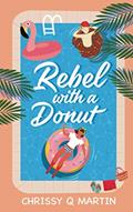Read Rebel with a Donut: A Sweet YA Romance (Running on Love and Donuts), written by Chrissy Q Martin
