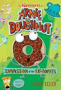 Read Invasion of the Ufonuts: The Adventures of Arnie the Doughnut (The Adventures of Arnie the Doughnut, 2), written by Laurie Keller
