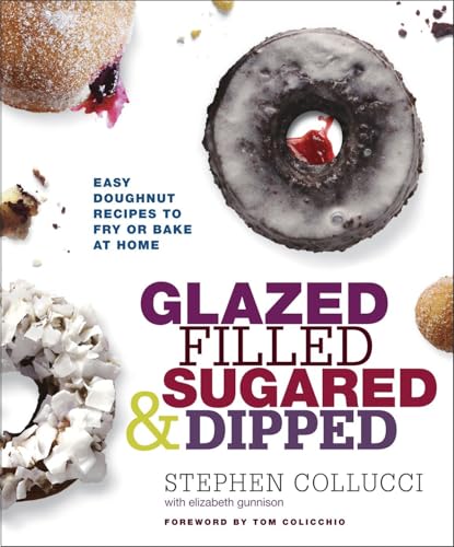 Read Glazed, Filled, Sugared & Dipped: Easy Doughnut Recipes to Fry or Bake at Home: A Baking Book, written by Stephen Collucci; Elizabeth Gunnison