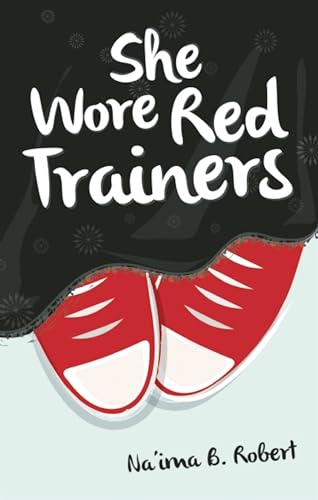 Read She Wore Red Trainers: A Muslim Love Story, written by Na'ima B. Robert