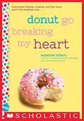 Read Donut Go Breaking My Heart: A Wish Novel, written by Suzanne Nelson