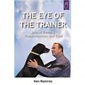 Read The Eye Of The Trainer, written by Ken Ramirez