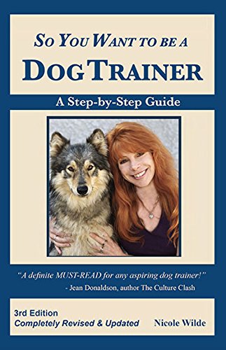 Read So You Want to be a Dog Trainer, 3rd edition, written by Nicole Wilde