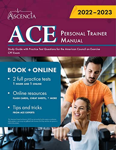 Read ACE Personal Trainer Manual: Study Guide with Practice Test Questions for the American Council on Exercise CPT Exam, written by Ascencia