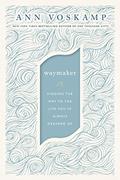 Read WayMaker: Finding the Way to the Life You've Always Dreamed Of, written by Ann Voskamp