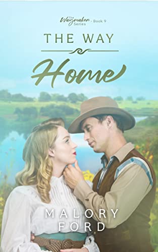 Read The Way Home: A Historical Christian Second Chance Romance (The Waymaker series Book 9), written by Malory Ford