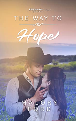 Read The Way to Hope: A Historical Christian Romance (The Waymaker series Book 7), written by Malory Ford