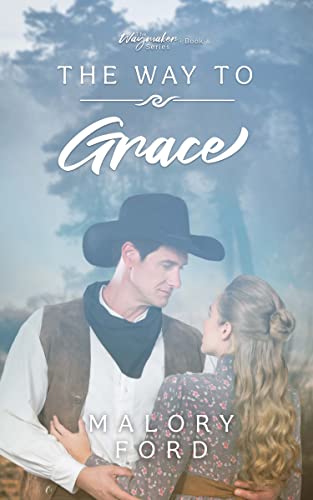 Read The Way to Grace: A historical Christian romance (The Waymaker series Book 8), written by Malory Ford