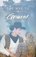 Read The Way to Grace: A historical Christian romance (The Waymaker series Book 8), written by Malory Ford Read The Way to Grace: A historical Christian romance (The Waymaker series Book 8), written by Malory Ford