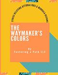 Read The Waymaker's Colors, written by Fostering a Path LLC