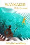 Read WayMaker: 30 Day Devotional, written by Kelly G. Ahlberg