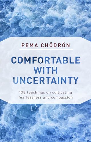 Read Comfortable with Uncertainty: 108 Teachings on Cultivating Fearlessness and Compassion, written by Pema Chodron Read Comfortable with Uncertainty: 108 Teachings on Cultivating Fearlessness and Compassion, written by Pema Chodron