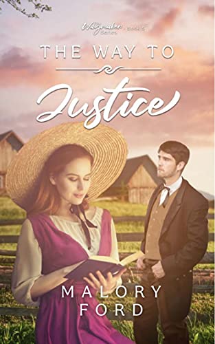 Read The Way to Justice: A Historical Christian Romance (The Waymaker series Book 5), written by Malory Ford