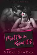 Read Meet Me in Room 108 (The Platinum Hotel Series Book 1), written by Nikki Sparxx Read Meet Me in Room 108 (The Platinum Hotel Series Book 1), written by Nikki Sparxx