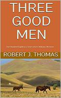Read THREE GOOD MEN: One-Hundred-Eighth in a Series of Jess Williams Westerns (A Jess Williams Western Book 108), written by Robert J. Thomas Read THREE GOOD MEN: One-Hundred-Eighth in a Series of Jess Williams Westerns (A Jess Williams Western Book 108), written by Robert J. Thomas