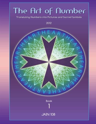 Read The Art of Number: Translating Number Into Picture and Sacred Symbol, written by Jain 108