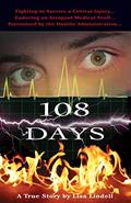Read 108 Days: A True Story: A Fight for Life in Memorial Hermann Hospital-Texas Medical Center (A True Story by Lisa Lindell), written by Lisa Lindell