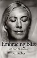 Read Embracing Bliss: 108 Daily Meditations, written by Jeff Kober