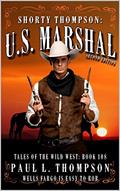 Read Wells Fargo Is Easy To Rob: A Western Adventure Novel (Shorty Thompson: U.S. Marshal: Tales of the Old West Book 108), written by Paul L. Thompson