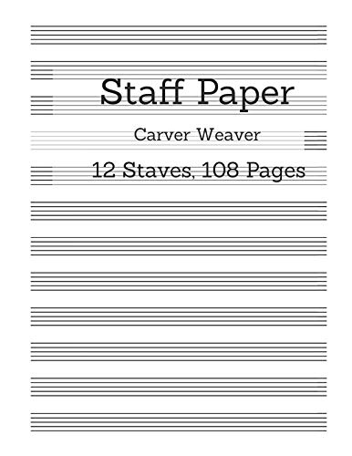 Read Staff Paper: 12 Staves, 108 Pages, written by Carver Weaver